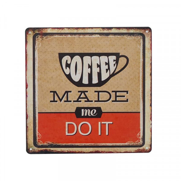 Kovová cedule Coffee Made Me Do It 2